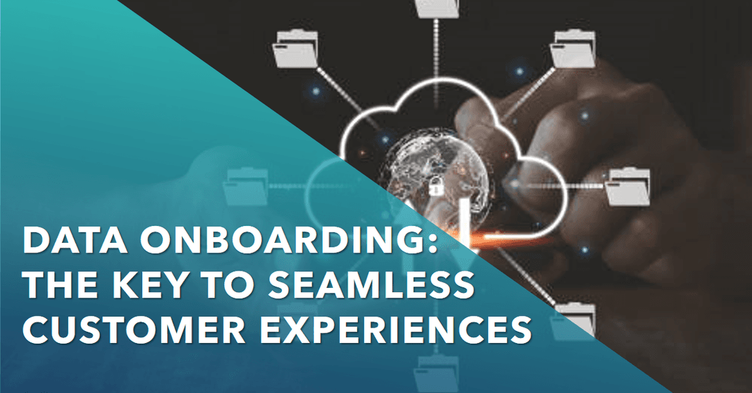 Data Onboarding: The Key to Seamless Customer Experiences